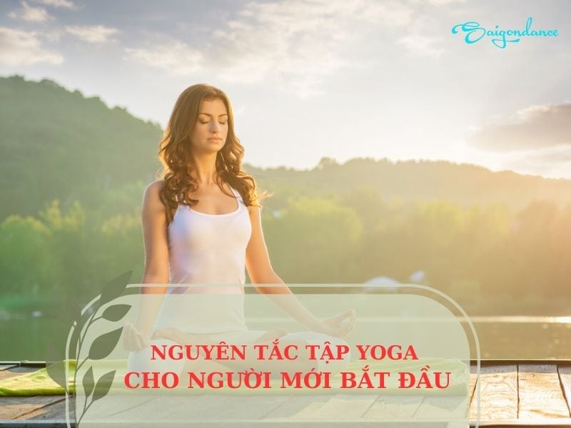 Nguyên Tắc Để Tập Yoga Hiệu Quả Cho Người Mới Bắt Đầu